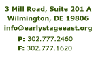 3 Mill Road, Suite 201A, Wilmington, DE 19805, info@earlystageeast.org P: 302.777.2460, F: 302.777.1620